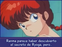 Ranma parece haber descubierto el secreto de Ryoga.