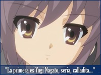 La primera es Yuki Nagato, seria, calladita..